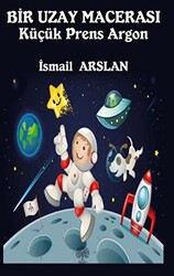 Bir Uzay Macerası - Küçük Prens Argon - 1