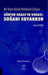Bir Yazar Kendi Portresini Çiziyor … Günter Grass’ın Vedası: Soğanı Soyarken - 1