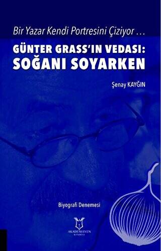 Bir Yazar Kendi Portresini Çiziyor … Günter Grass’ın Vedası: Soğanı Soyarken - 1