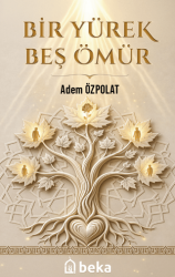 Bir Yürek Beş Ömür - Beka Yayınları