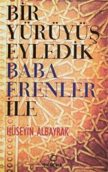 Bir Yürüyüş Eyledik Baba Erenler ile - 1