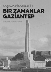 Bir Zamanlar Gaziantep - Kayacık Hikayeleri 2 - 1