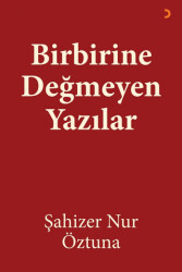 Birbirine Değmeyen Yazılar - Cinius Yayınları