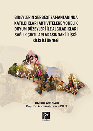 Bireylerin Serbest Zamanlarında Katıldıkları Aktivitelere Yönelik Doyum Düzeyleri İle Algıladıkları Sağlık Çıktıları Arasındaki İlişki : Kilis İli Örneği - 1