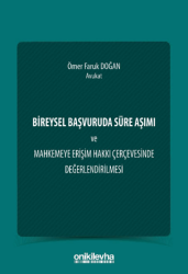 Bireysel Başvuruda Süre Aşımı ve Mahkemeye Erişim Hakkı Çerçevesinde Değerlendirilmesi - On İki Levha Yayınları