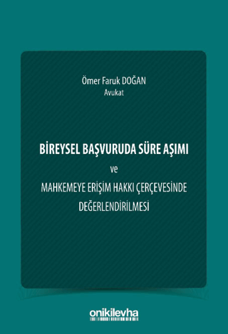 Bireysel Başvuruda Süre Aşımı ve Mahkemeye Erişim Hakkı Çerçevesinde Değerlendirilmesi - 1