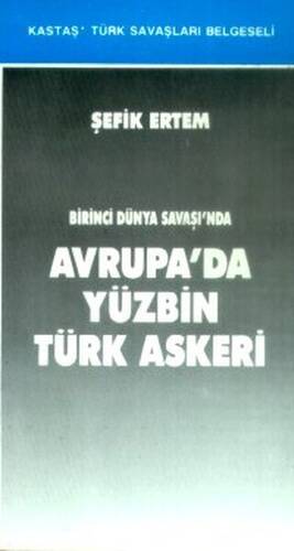 Birinci Dünya Savaşı’nda Avrupa’da Yüzbin Türk Askeri - 1