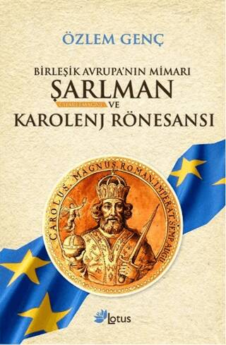 Birleşik Avrupa’nın Mimarı Şarlman Charlemagne ve Karolenj Rönesansı - 1