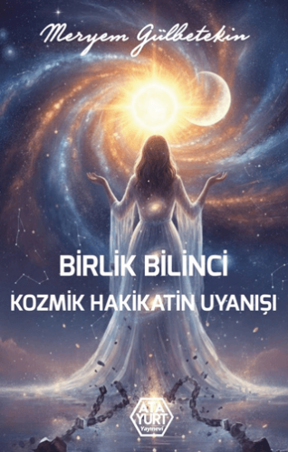 Birlik Bilinci Kozmik Hakikatin Uyanışı - 1
