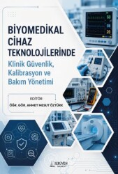 Biyomedikal Cihaz Teknolojilerinde Klinik Güvenlik, Kalibrasyon ve Bakım Yönetimi - Serüven Yayınevi