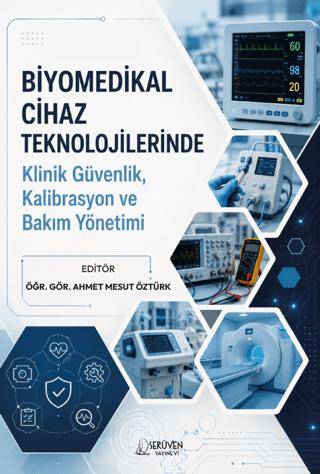Biyomedikal Cihaz Teknolojilerinde Klinik Güvenlik, Kalibrasyon ve Bakım Yönetimi - 1