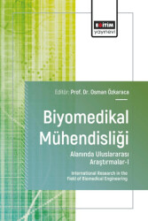 Biyomedikal Mühendisliği Alanında Uluslararası Araştırmalar - I - Eğitim Yayınevi - Bilimsel Eserler