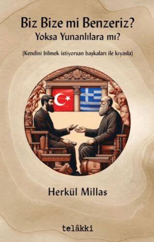 Biz Bize mi Benzeriz? Yoksa Yunanlılara mı? - 1