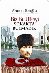 Biz Bu Ülkeyi Sokakta Bulmadık - 1