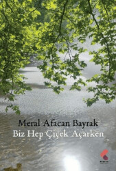 Biz Hep Çiçek Açarken - 1