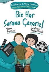 Biz Her Sorunu Çözeriz! - Çocuklar İçin 21. Yüzyıl Becerileri - Eleştirel Düşünme Ve Problem Çözme - İş Bankası Kültür Yayınları