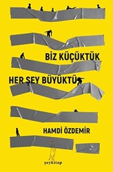 Biz Küçüktük Her Şey Büyüktü - 1