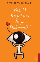 Biz O Kirpikleri Boşa Dökmedik! - Destek Yayınları