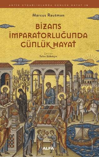 Bizans İmparatorluğunda Günlük Hayat - 1