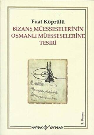 Bizans Müesseselerinin Osmanlı Müesseselerine Tesiri - 1