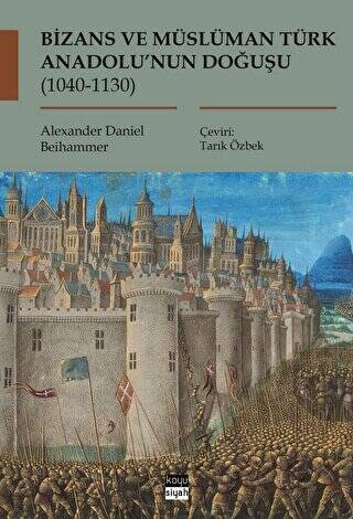 Bizans ve Müslüman Türk Anadolu’nun Doğuşu 1040-1130 - 1