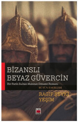 Bizanslı Beyaz Güvercin - Bir Fatih Sultan Mehmet Dönemi Romanı - 1