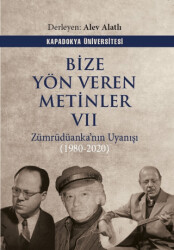 Bize Yön Veren Metinler VII – Zümrüdüanka’nın Uyanışı 1980-2020 - Kapadokya Üniversitesi Yayınları