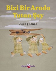 Bizi Bir Arada Tutan Şey - 1