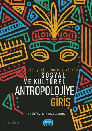 Bizi Şekillendiren Kültür Sosyal ve Kültürel Antropolojiye Giriş - 1