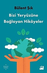 Bizi Yeryüzüne Bağlayan Hikayeler - 1