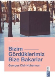 Bizim Gördüklerimiz Bize Bakarlar - Ketebe Yayınları