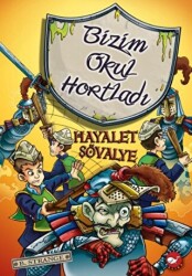 Bizim Okul Hortladı - 8 : Hayalet Şövalye - 1
