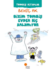 Bizim Tombiş Evden Hiç Anlamıyor - Günışığı Kitaplığı
