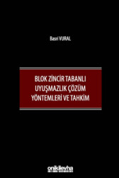 Blok Zincir Tabanlı Uyuşmazlık Çözüm Yöntemleri ve Tahkim - 1