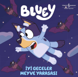 Bluey – İyi Geceler Meyve Yarasası - İş Bankası Kültür Yayınları