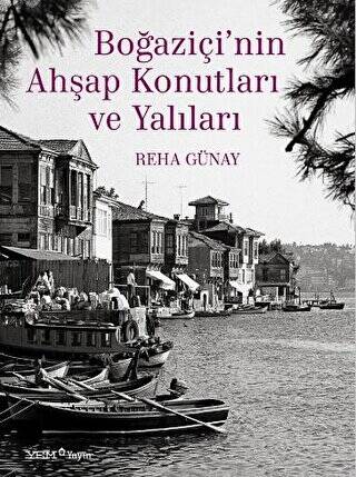 Boğaziçi’nin Ahşap Konutları ve Yalıları - 1