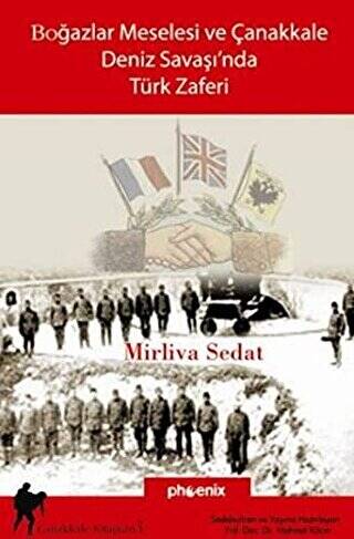 Boğazlar Meselesi ve Çanakkale Deniz Savaşı’nda Türk Zaferi - 1