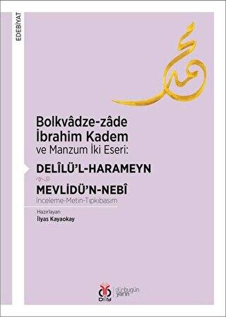 Bolkvadze-zade İbrahim Kadem ve Manzum İki Eseri: Delilü’l-Harameyn - Mevlidü’n-Nebi - 1