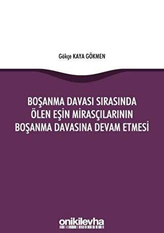 Boşanma Davası Sırasında Ölen Eşin Mirasçılarının Boşanma Davasına Devam Etmesi - 1