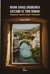 Bosna Savaşı Srebrenica Katliamı ve Türk Romanı - Kriter Yayınları
