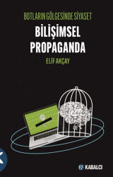 Botların Gölgesinde Siyaset Bilişimsel Propaganda - Kabalcı Yayınevi - Doruk Yayınları