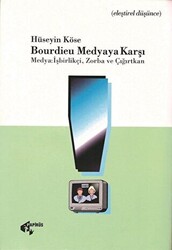 Bourdieu Medyaya Karşı Medya: İşbirlikçi, Zorba ve Çığırtkan - 1