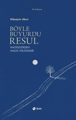 Böyle Buyurdu Resul - Hadiselerden Hadis Hikayeleri - 1