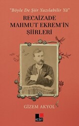 Böyle De Şiir Yazılabilir Ya - Recaizade Mahmut Ekrem’in Şiirleri - 1