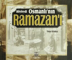 Böyleydi Osmanlı’nın Ramazanı - 1