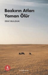 Bozkırın Atları Yaman Ölür - Muhit Kitap
