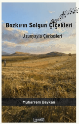 Bozkırın Solgun Çiçekleri: Uzunyala Çerkesleri - Mim Kitap