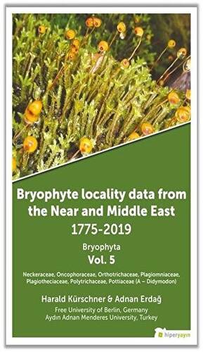 Bryophyte Locality Data From The Near and Middle East 1775-2019 Bryophyta Vol. 5 - 1