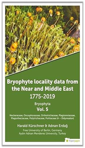 Bryophyte Locality Data From The Near and Middle East 1775-2019 Bryophyta Vol. 5 - 1