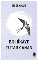 Bu Hikaye Tutar Canan - Eksik Parça Yayınları